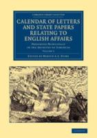 Calendar of Letters and State Papers Relating to English Affairs: Volume 3: Preserved Principally in the Archives of Simancas