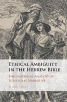 Ethical Ambiguity in the Hebrew Bible