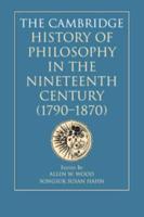 The Cambridge History of Philosophy in the Nineteenth Century (1790-1870)