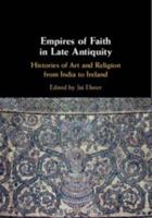 Empires of Faith in Late Antiquity
