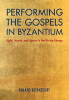 Performing the Gospels in Byzantium