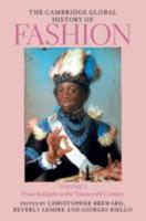 The Cambridge Global History of Fashion. Volume 1 From Antiquity to the Nineteenth Century