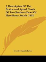 A Description Of The Brains And Spinal Cords Of Two Brothers Dead Of Hereditary Ataxia (1903)