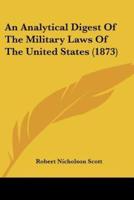 An Analytical Digest Of The Military Laws Of The United States (1873)