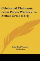 Celebrated Claimants From Perkin Warbeck To Arthur Orton (1874)