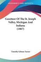 Gazetteer Of The St. Joseph Valley, Michigan And Indiana (1867)