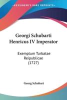 Georgi Schubarti Henricus IV Imperator