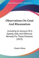 Observations On Gout And Rheumatism