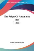 The Reign Of Antoninus Pius (1895)