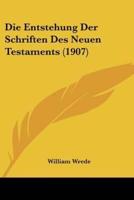 Die Entstehung Der Schriften Des Neuen Testaments (1907)