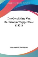 Die Geschichte Von Barmen Im Wupperthale (1821)