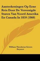 Aanteekeningen Op Eene Reis Door De Vereenigde Staten Van Noord Amerika En Canada In 1859 (1860)