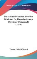 De Echtheid Van Den Tweeden Brief Aan De Thessalonicensen Op Nieuw Onderzocht (1879)