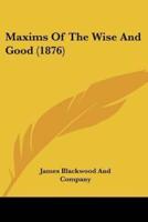 Maxims Of The Wise And Good (1876)