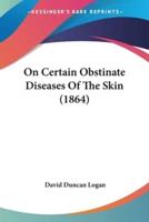 On Certain Obstinate Diseases Of The Skin (1864)