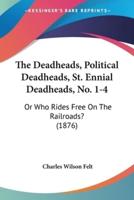 The Deadheads, Political Deadheads, St. Ennial Deadheads, No. 1-4