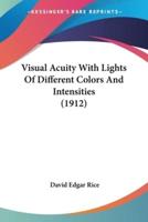 Visual Acuity With Lights Of Different Colors And Intensities (1912)