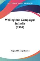 Wellington's Campaigns In India (1908)