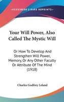 Your Will Power, Also Called the Mystic Will