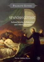 Spanish Gothic : National Identity, Collaboration and Cultural Adaptation