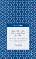 Doctor Who: The Unfolding Event: Marketing, Merchandising and Mediatizing a Brand Anniversary