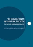 The Globalisation of Intercultural Education : The Politics of Macro-Micro Integration