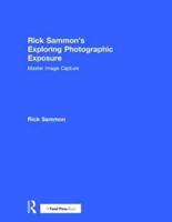 Rick Sammon's Exploring Photographic Exposure
