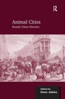 Animal Cities: Beastly Urban Histories