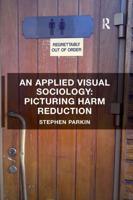 An Applied Visual Sociology: Picturing Harm Reduction