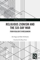 Religious Zionism and the Six Day War: From Realism to Messianism