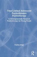Time-Limited Adolescent Psychodynamic Psychotherapy: A Developmentally Focussed Psychotherapy for Young People