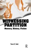 Witnessing Partition: Memory, History, Fiction