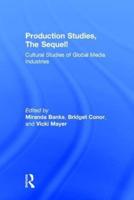 Production Studies, The Sequel!: Cultural Studies of Global Media Industries