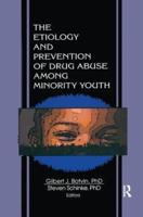 The Etiology and Prevention of Drug Abuse Among Minority Youth