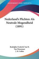 Nederland's Plichten Als Neutrale Mogendheid (1891)
