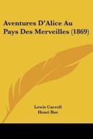 Aventures D'Alice Au Pays Des Merveilles (1869)