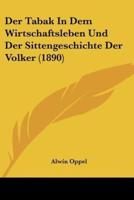 Der Tabak In Dem Wirtschaftsleben Und Der Sittengeschichte Der Volker (1890)