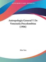 Antropologia General Y De Venezuela Precolombina (1906)