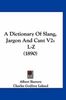 A Dictionary of Slang, Jargon and Cant V2