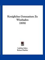 Konigliches Gymnasium Zu Wiesbaden (1876)