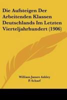 Die Aufsteigen Der Arbeitenden Klassen Deutschlands Im Letzten Vierteljahrhundert (1906)