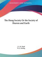 The Hung Society Or the Society of Heaven and Earth