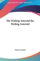 The Wailing Asteroid the Wailing Asteroid