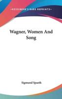 Wagner, Women And Song