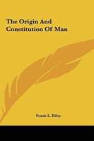 The Origin And Constitution Of Man