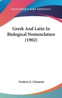 Greek And Latin In Biological Nomenclature (1902)