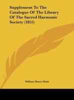 Supplement to the Catalogue of the Library of the Sacred Harmonic Society (1855)