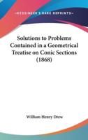 Solutions to Problems Contained in a Geometrical Treatise on Conic Sections (1868)