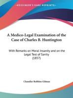 A Medico-Legal Examination of the Case of Charles B. Huntington