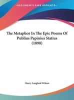 The Metaphor in the Epic Poems of Publius Papinius Statius (1898)